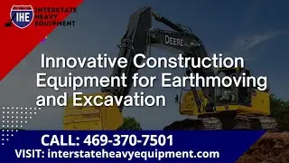 Innovative Construction Equipment for Earthmoving and Excavation