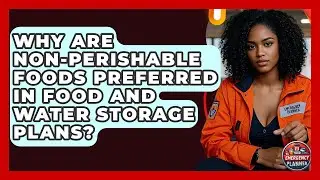 Why Are Non-Perishable Foods Preferred in Food and Water Storage Plans? | Your Emergency Planner