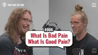 Ep.6 What Is Bad Pain And What Is Good Pain? // You Can Fix You Podcast