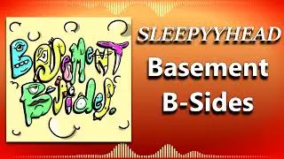 Sleepyyhead - Basement B-Sides || Full Album