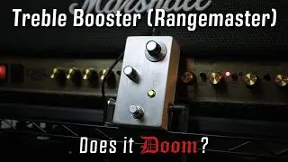Treble Booster (Rangemaster Clone) - Does it DOOM?
