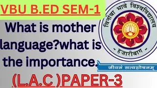importance of mother tongue.Why should mother tongue be the medium of education!#paper3#sem1#vbub.ed