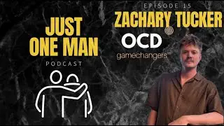 Just One Man Podcast - E15: Zachary Tucker