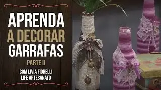 DIY | Faça Você Mesmo | Garrafas Decoradas Pt. 2  Livia Fiorelli | Life Artesanato