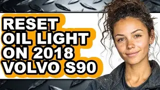 How to Reset Oil Light on 2018 Volvo S90 - Easy Guide