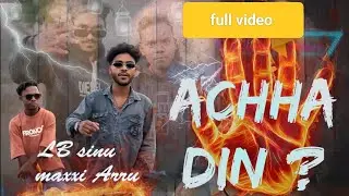 Lb Sinu | Maxxi Arun | Achha Din |Official Music Video| Rap Song 