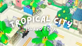 TROPICAL CITY ISLAND TOUR | Animal Crossing New Horizons