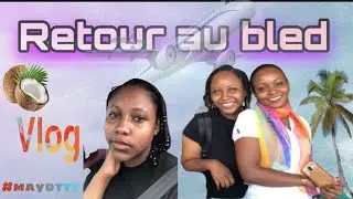 RETOUR AU BLED || vlog