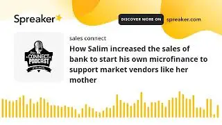 How Salim increased the sales of bank to start his own microfinance to support market vendors like h