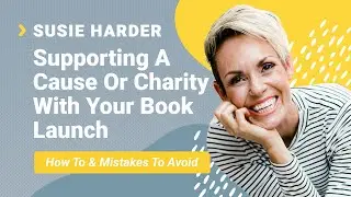 SPS 110: Supporting A Cause Or Charity With Your Book Launch (Susie Harder Interview)