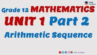 Mathematics Grade 12 Unit 1 | Sequence and Series | Part 2 | Arithmetic Sequence | Maths Class 12