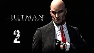 HITMAN ABSOLUTION | Миссия 2 / Король Чайна - Тауна