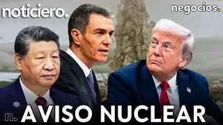 NOTICIERO: Giro inesperado de Trump con Irán, Rusia y China lanzan un aviso nuclear y Sánchez la lía