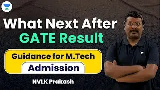 What Next After GATE Result | Guidance for M.Tech Admission