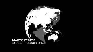 MARCO FRATTY - JJ TRIBUTE (Rework 2019)