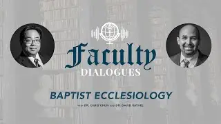 Faculty Dialogues - Baptist Ecclesiology | Live at SBC Anaheim