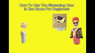 How To Use The Streaming Cam In Rec Room