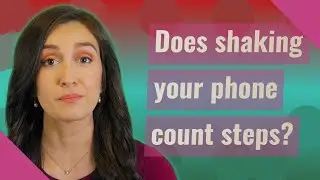Does shaking your phone count steps?