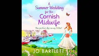 Jo Bartlett - A Summer Wedding For The Cornish Midwife