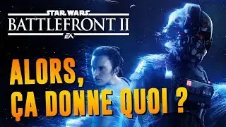 STAR WARS BATTLEFRONT 2 : Alors, &ccedil;a donne quoi ? | GAMEPLAY FR