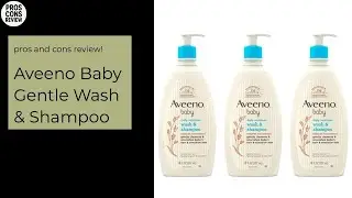 Aveeno Baby Gentle Wash & Shampoo Pros & Cons Review