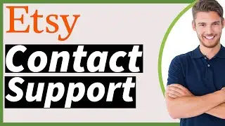 How to Contact Etsy Support Directly 2025 (Quick & Easy)
