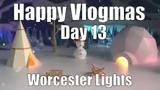 Vlogmas Day 13 | Worcester lights | 2021 | Ourthemeparklife
