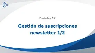 Gesti&oacute;n de suscripciones newsletter, Parte 1 de 2 -Tutorial Prestashop 1.7 - Curso Online Formaci&oacute;n
