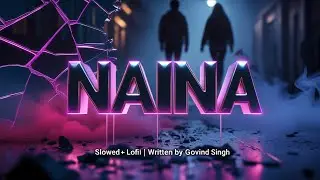 NAINA  | TRENDING SONG 2025 | #7 ON SPOTIFY | THE TRUE LOVE 😘| WRITTEN BY GOVIND SINGH 