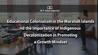 Educational Colonialism in the Marshall Islands and the Importance of Indigenous Decolonization