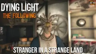 Dying Light: The Following - Main Quest - Stranger in a Strange Land