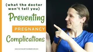 How to Prevent Pregnancy Complications (What Your Doctor Won't Tell You)