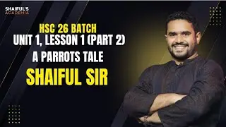 HSC 26|English 1st|Unit 1, lesson 1(B)| A Parrots Tale(Part 2)| Lecture 1| Shaiful Sir