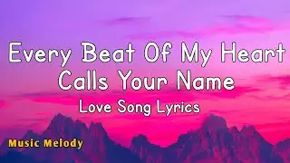 My Heart Calls Your Name - Love Song (Lyrics) 😚