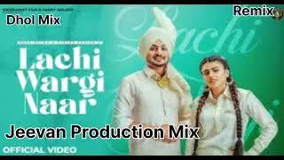 Lachi Wargi Naar Dhol Mix Deep Bajwa Remix By Jeevan Production Remix Song Punjabi