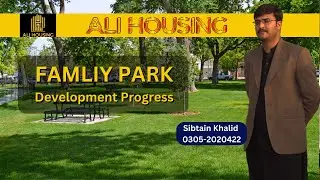Ali Housing Scheme Main Multan Road Mohlanwal Lahore | FAMLIY PARKDevelopment Progress
