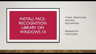 FIRST: Install dlib and face recognition library on windows 10