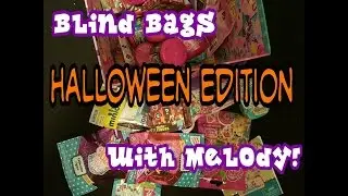 13 DAYS OF HALLOWEEN | BLIND BAGS WITH MELODY