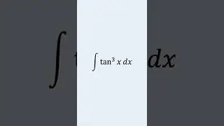 Solving For The Integral of tan^3(x)