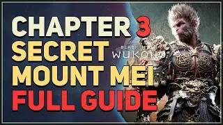 Chapter 3 Secret Mount Mei Location FULL GUIDE Black Myth Wukong