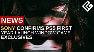 Sony Confirms PS5 First Year Launch Window Game Exclusives