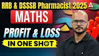 RRB & DSSSB Pharmacist 2025 | PROFIT&nbsp;&&nbsp;LOSS in One Shot | Maths Classes | by Tarun Sir