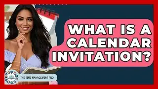 What Is A Calendar Invitation? - The Time Management Pro