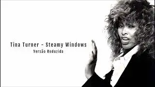 Tina Turner - Steamy Windows (Vers&atilde;o Reduzida)