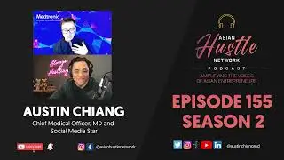 Dr. Austin Chiang // S2 Ep 155 // Chief Medical Officer, MD and Social Media Star