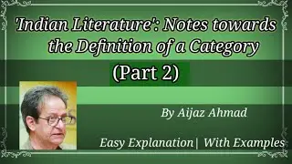 Aijaz Ahmad|'Indian Literature': Notes towards the Definition of a Category|Part-2|Critical Analysis