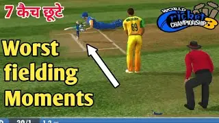 WCC 3 | Worst Fielding Moments | 7 कैच छूटे | Drop Catches Bad Fielding |World Cricket Championship3