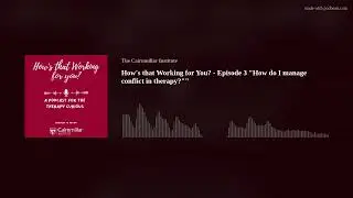 How's that Working for You? - Episode 3 