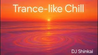 Trance-like Chill