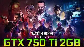 Watch Dogs Legion - GTX 750 Ti 2GB - i7 4770 - Best Setting - 1080p